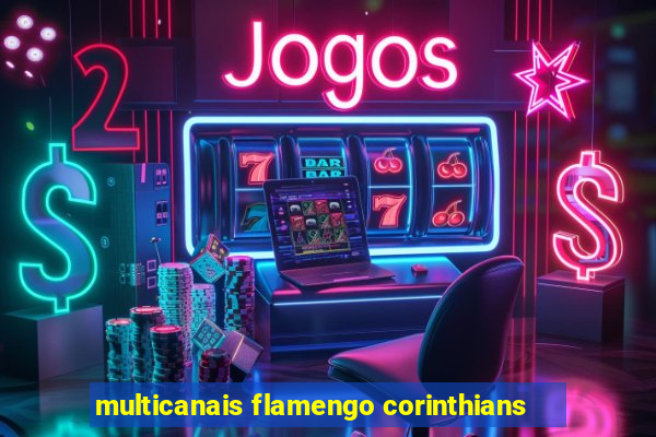 multicanais flamengo corinthians